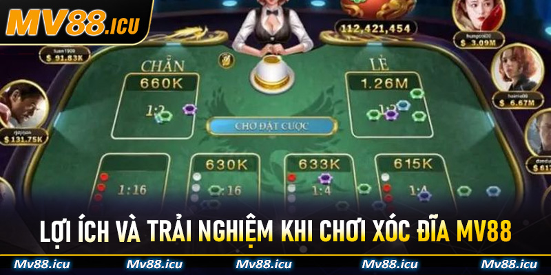 Lợi ích và trải nghiệm khi chơi Xóc Đĩa Mv88