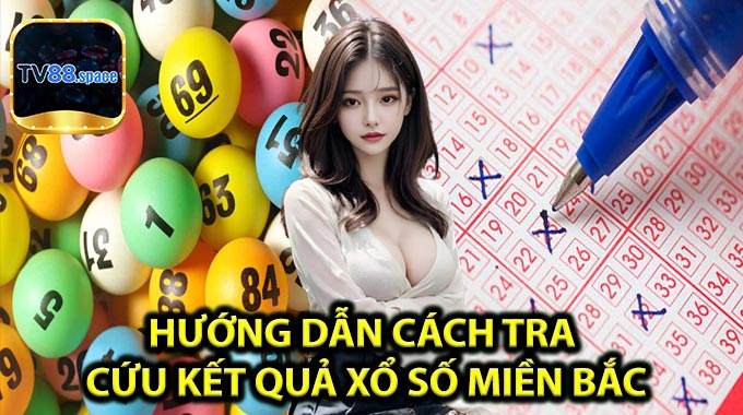 Hướng dẫn cách tra cứu kết quả Xổ Số Miền Bắc 