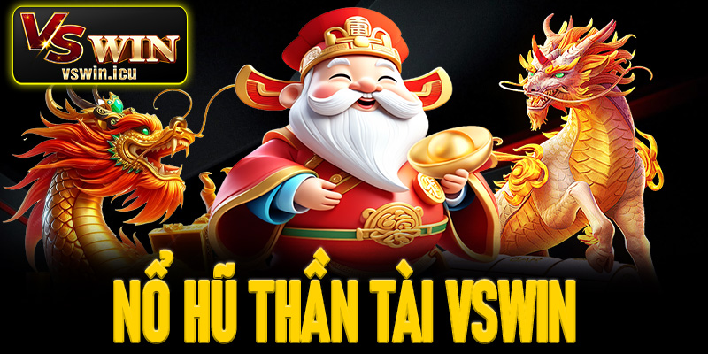 Nổ hũ thần tài – Game đổi thưởng uy tín, dễ thắng