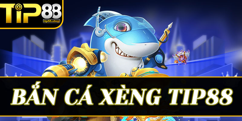 Những tính năng "độc nhất vô nhị" chỉ có tại sảnh Bắn cá xèng của Tip88