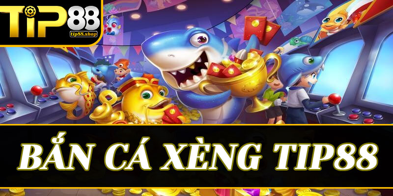 Bắn cá xèng Tip88: Sự hồi sinh của đế chế giải trí huyền thoại