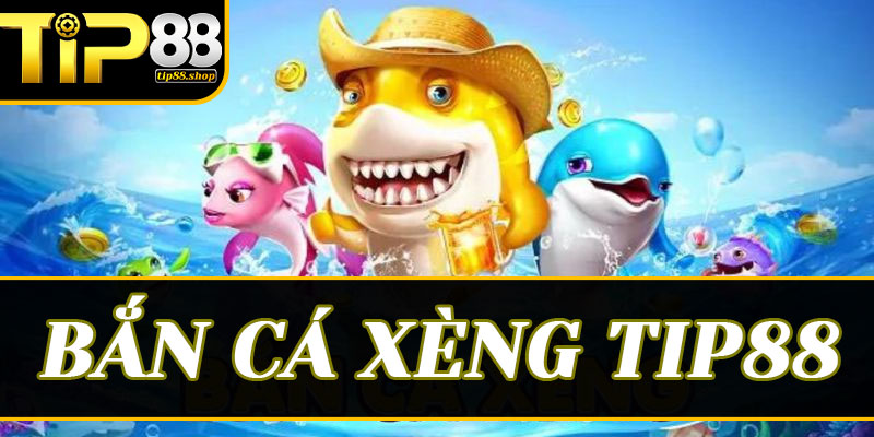 Tại sao Bắn cá xèng lại gây bão tại sảnh game Tip88?