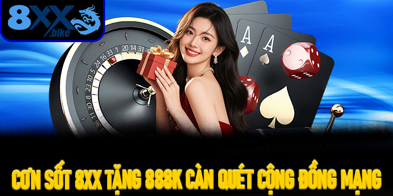 Cơn Sốt 8XX Tặng 888K Càn Quét Cộng Đồng Mạng Từ Đâu Mà Ra?
