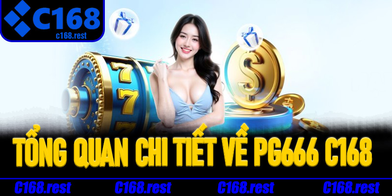 Tổng quan chi tiết về PG666 C168 