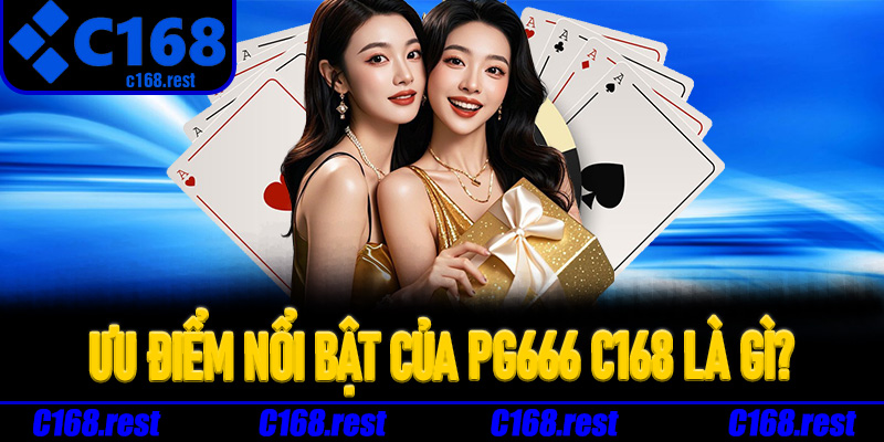 Ưu điểm nổi bật của PG666 C168 là gì?