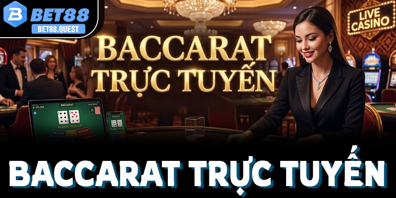 Điểm qua đôi chút về baccarat trực tuyến Bet88